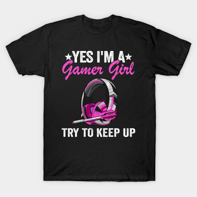 Yes I'm A Gamer Girl Try To Keep Up Kids Gaming Girls T-Shirt by Kuehni